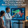 Intelig&ecirc;ncia Artificial no Diagn&oacute;stico M&eacute;dico: Revolu&ccedil;&atilde;o ou Apenas Hype?